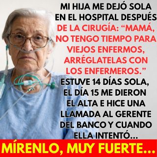 Mi hija me dejó sola en el hospital diciendo que no tenía tiempo… pero lo que ocurrió después lo cambió todo.